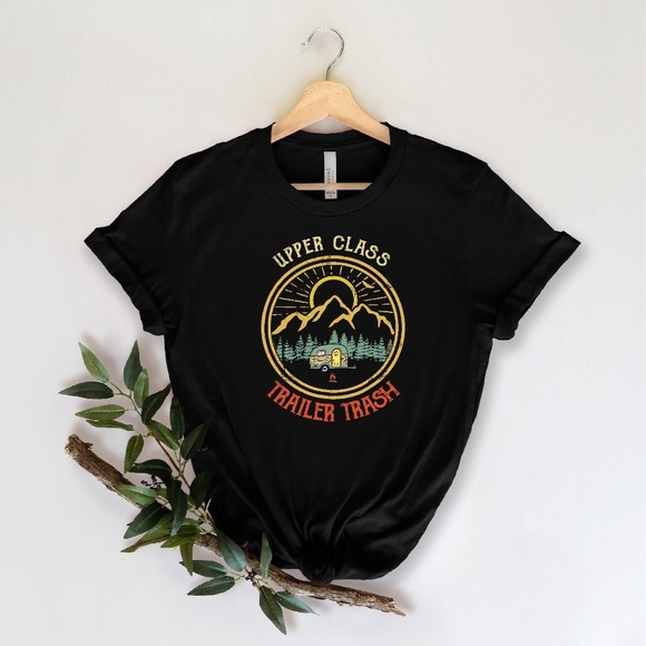 Upper Class Shirt ,Camping tshirt ,Camping t shirt, Road Trip Tshirt, RV life - Picture 1 of 2